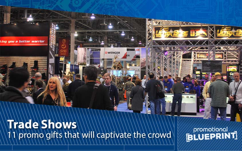 Trade Shows: 11 Promo Gifts That Will Captivate the Crowd